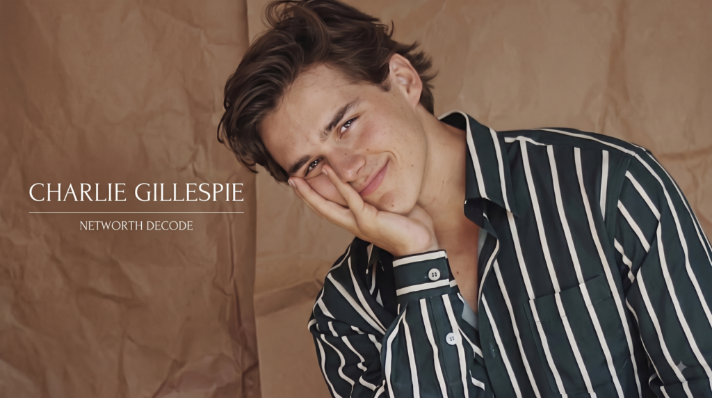 Charlie Gillespie Net Worth 2026